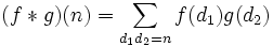 (f * g)(n) = \sum_{d_1d_2 = n} f(d_1)g(d_2)