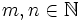 m,n \in \mathbb{N}